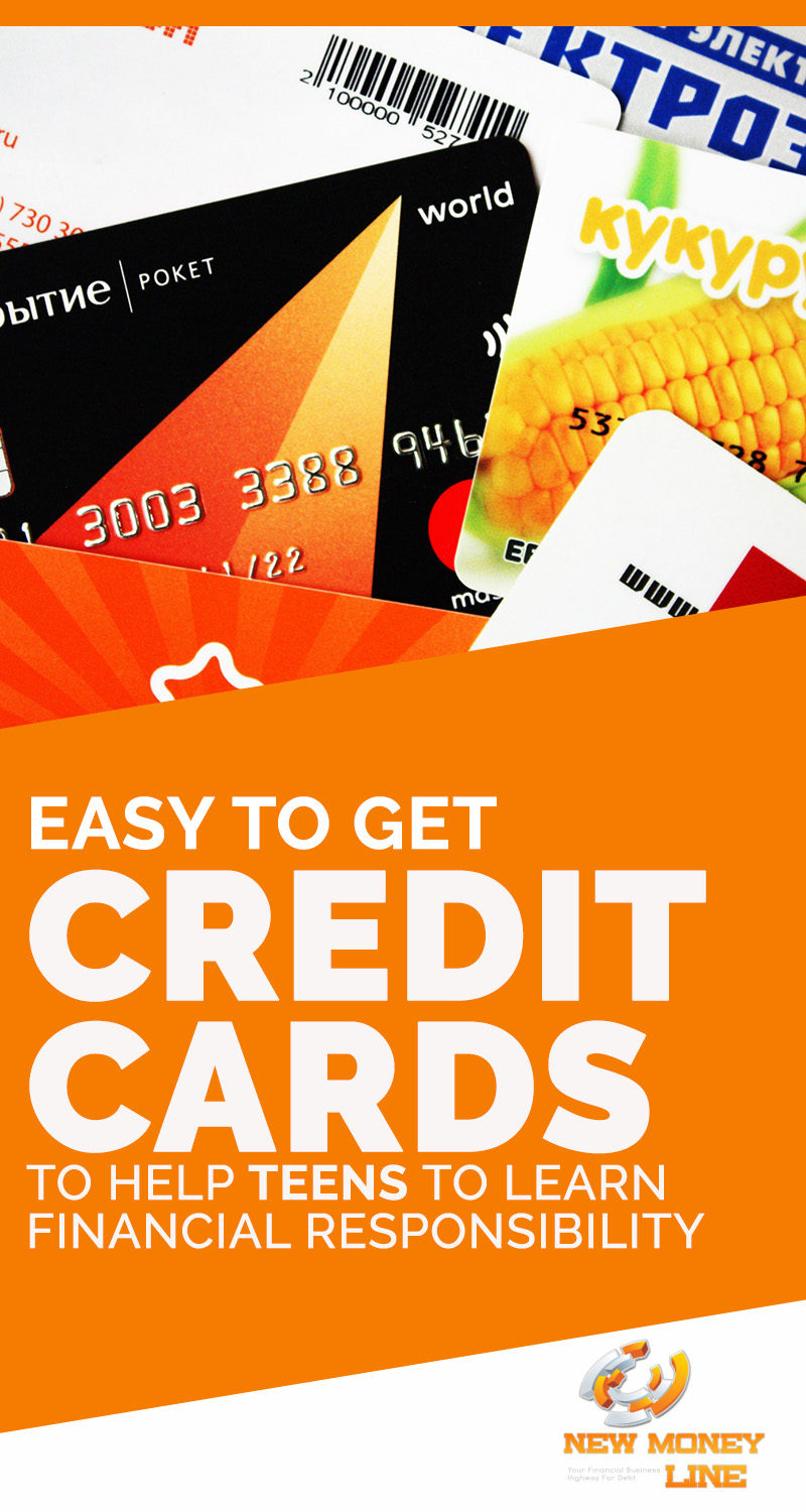 Easy To Get Credit Cards To Help Teens To Learn Financial Responsibility